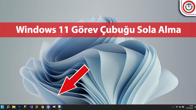 Windows 11 Görev Çubuğu Sola Alma