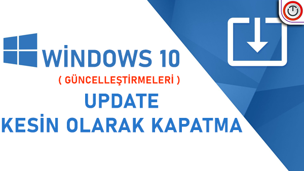 Windows Güncelleştirmeleri Kapatma